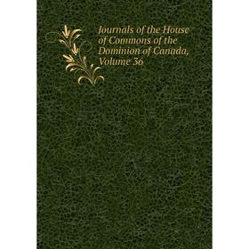 

Книга Journal s of the House of Commons of the Dominion of Canada, Volume 36