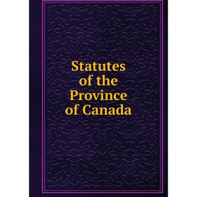 

Книга Statutes of the Province of Canada