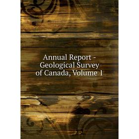 

Книга Annual Report - Geological Survey of Canada, Volume 1