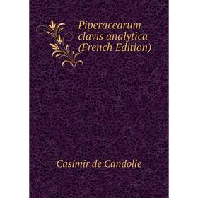 

Книга Piperacearum clavis analytica (French Edition)