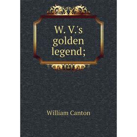 

Книга W. V.'s golden legend