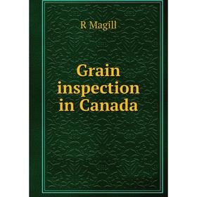 

Книга Grain inspection in Canada