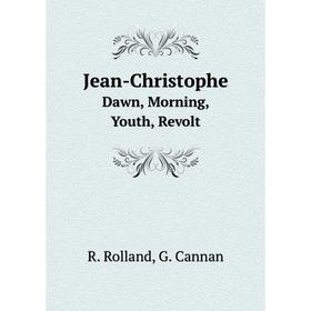 

Книга Jean-ChristopheDawn, Morning, Youth, Revolt