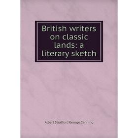 

Книга British writers on classic lands: a literary sketch