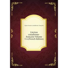 

Книга L'Action canadienne-française Volume 5-6