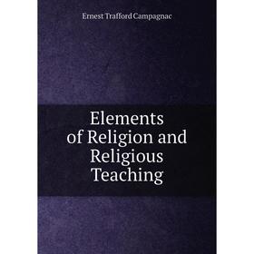

Книга Elements of Religion and Religious Teaching