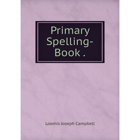 

Книга Primary Spelling-Book .