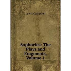 

Книга Sophocles: The Plays and Fragments, Volume 1