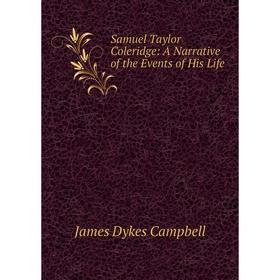 

Книга Samuel Taylor Coleridge: A Narrative of the Events of His Life