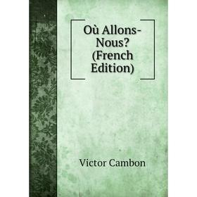 

Книга Où Allons-Nous