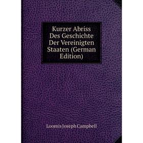 

Книга Kurz er Abriss Des Geschichte Der Vereinigten Staaten