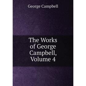 

Книга The Works of George Campbell, Volume 4