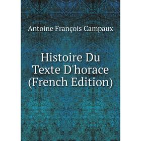 

Книга Histoire Du Texte D'horace (French Edition)