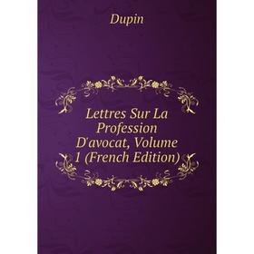 

Книга Lettres Sur La Profession D'avocat, Volume 1