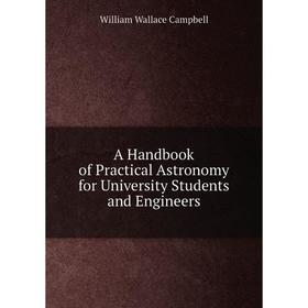 

Книга A Handbook of Practical Astronomy for University Students and Engineers