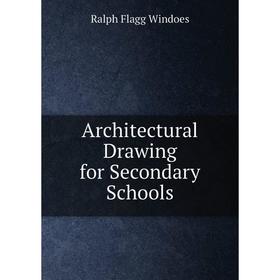 

Книга Architectural Drawing for Secondary Schools