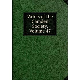 

Книга Works of the Camden Society, Volume 47