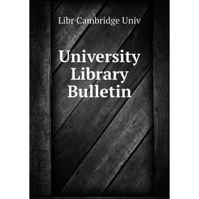 

Книга University Library Bulletin