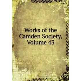 

Книга Works of the Camden Society, Volume 43