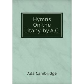 

Книга Hymns On the Litany, by A.C.