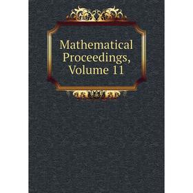 

Книга Mathematical Proceedings, Volume 11