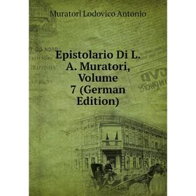 

Книга Epistolario Di L. A. Muratori, Volume 7 (German Edition)