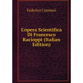 

Книга L'opera Scientifica Di Francesco Racioppi