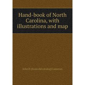 

Книга Hand-book of North Carolina, with illustrations and map