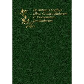 

Книга De Antiquis Legibus Liber. Cronica Maiorum er Vicecomitum Londoniarum