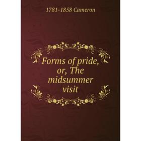 

Книга Forms of pride, or, The midsummer visit