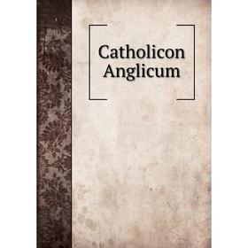 

Книга Catholicon Anglicum