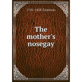 

Книга The mother's nosegay