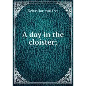 

Книга A day in the cloister