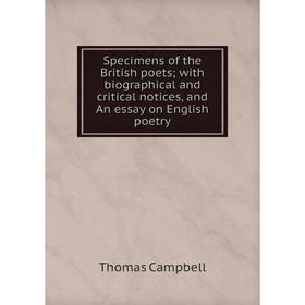 

Книга Specimens of the British poets; with biographical and critical notices, and An essay on English poetry