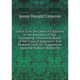 

Книга Letter from the Chief of Engineers to the Secretary of War, Containing a Historical Sketch of the Corps of Engineers: And Remarks Upon Its Sugge