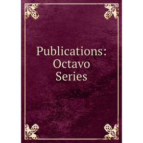 

Книга Publications: Octavo Series