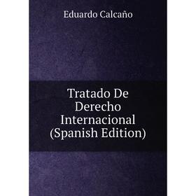 

Книга Tratado De Derecho Internacional (Spanish Edition)