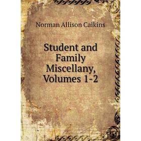 

Книга Student and Family Miscellany, Volumes 1-2