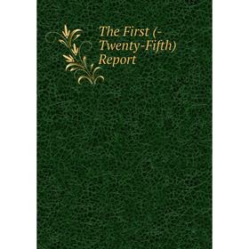 

Книга The First (-Twenty-Fifth) Report