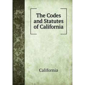 

Книга The Codes and Statutes of California
