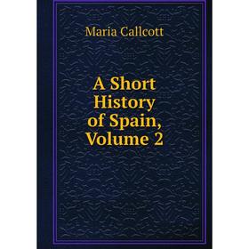 

Книга A Short History of Spain, Volume 2