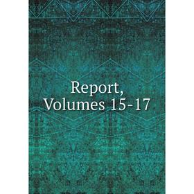 

Книга Report, Volumes 15-17