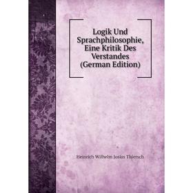 

Книга Logik Und Sprachphilosophie, Eine Kritik Des Verstandes