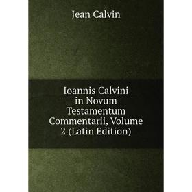 

Книга Ioannis Calvini in Novum Testamentum Commentarii, Volume 2 (Latin Edition)