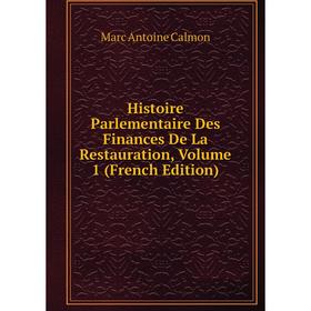 

Книга Histoire Parlementaire Des Finances De La Restauration, Volume 1 (French Edition)