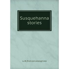 

Книга Susquehanna stories