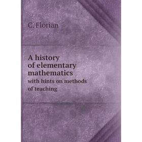 

Книга A history of elementary mathematics with hints on methods of teaching