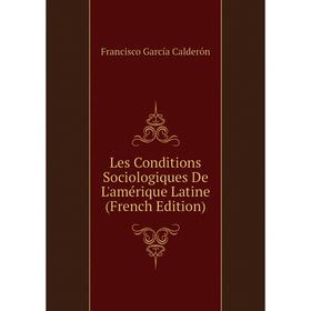 

Книга Les Conditions Sociologiques De L'amérique Latine