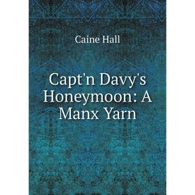 

Книга Capt'n Davy's Honeymoon: A Manx Yarn