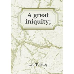 

Книга A great iniquity